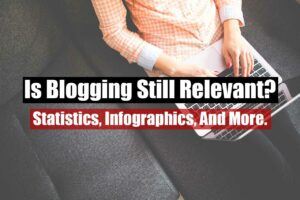 Is Blogging Still Relevant Featured Image