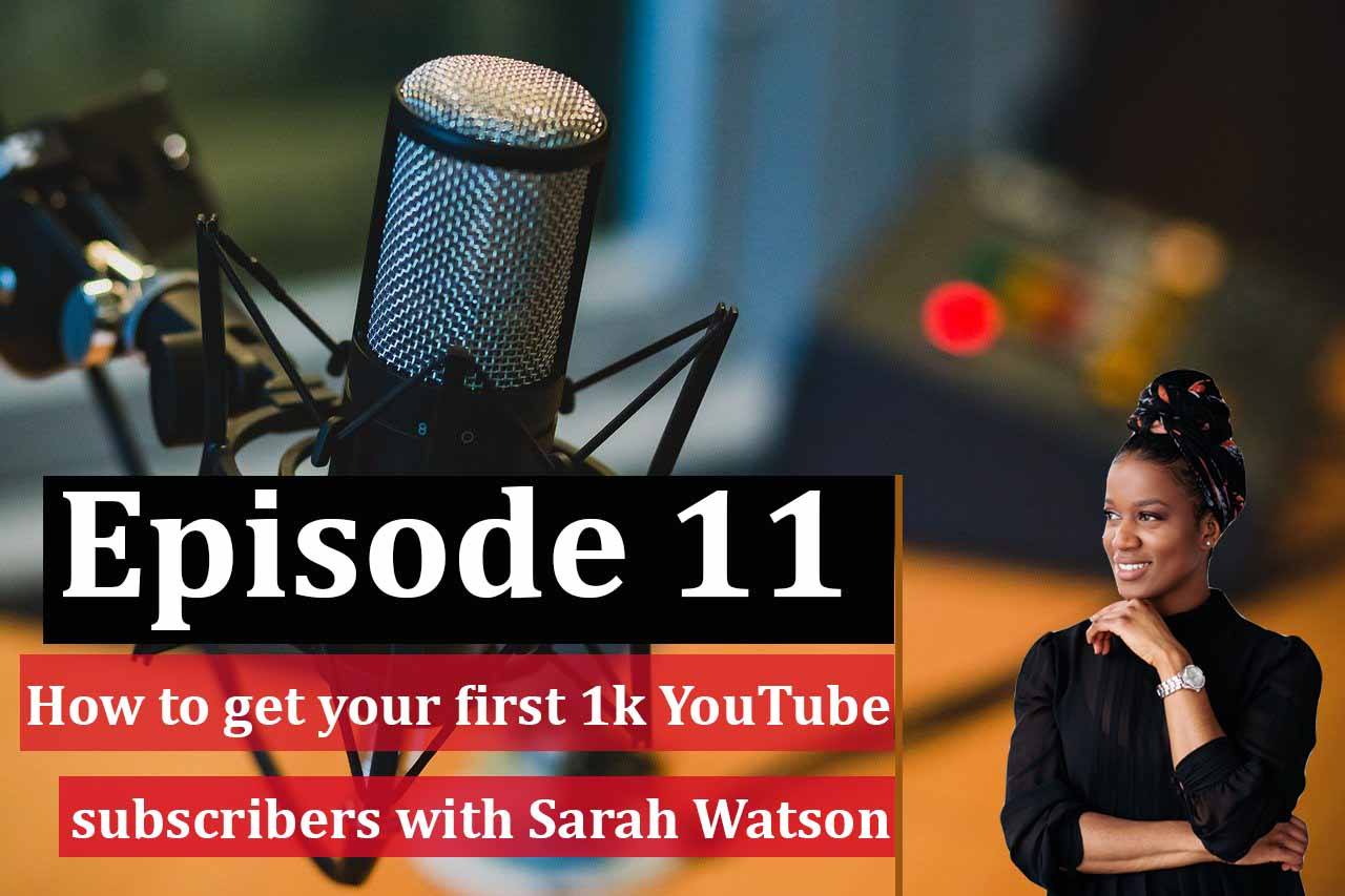 How to get your first 1000 youtube subscribers with sarah roxanne watson